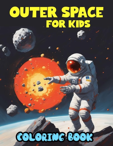 Outer Space Coloring Book For Kids Dazzling Pages Filled with Astronauts, Planets, and Galactic Wonders - Perfect for Young Explorers!