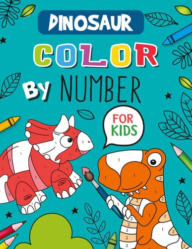 Dinosaur Color By Number For Kids EBringing Prehistoric Creatures to Life for Kids 4 to 8 Years Old