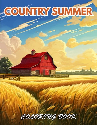 Country Summer Coloring Book 100+ New and Exciting Designs
