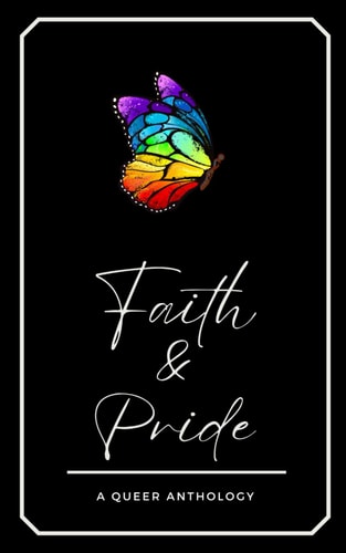 Faith & Pride A Queer Anthology