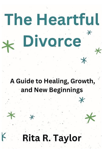 The Heartful Divorce A Guide To Healing, Growth, And New Beginnings