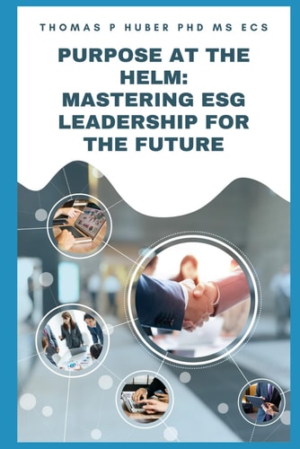 Purpose at the Helm Mastering ESG Leadership for the Future