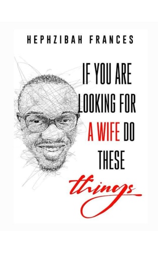 If You Are Looking For A Wife, Do These Things