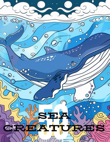 "50 Shades of Sea Creatures A Kids Coloring Book" Coloring Book for Kids 3-12