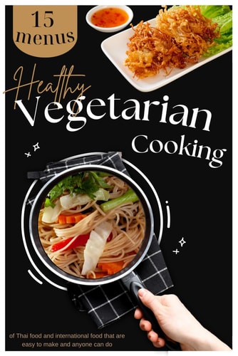 Healthy Vegetarian Cooking Culinary Delights: A Journey Into Vegetarian Cooking