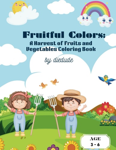Fruitful Colors A Harvest of Fruits and Vegetables Coloring Book: Kids Coloring Book