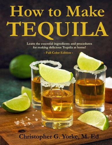 How to Make Tequila Learn the Essential Ingredients and Procedures for Making Delicious Tequila at Home!