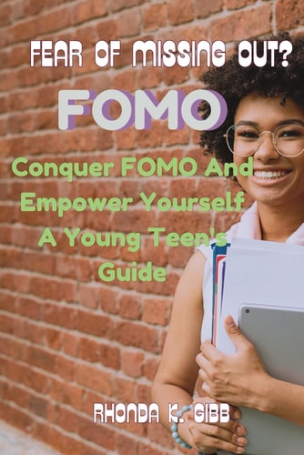Fear of Missing Out? Conquer FOMO and Empower Yourself - A Young Teen's Guide