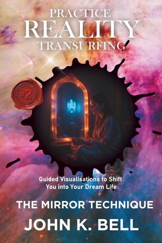 Practice Reality Transurfing - The Mirror Technique: Guided Visualizations to Shift You into Your Dream Life