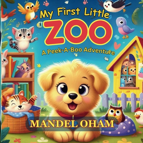 My First Little Zoo A Peek-a-Boo Adventure