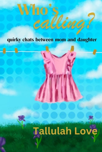 Who's Calling? Quirky Chats Between Mom and Daughter