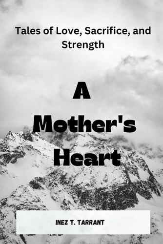 A Mother's Heart Tales of Love, Sacrifice, and Strength
