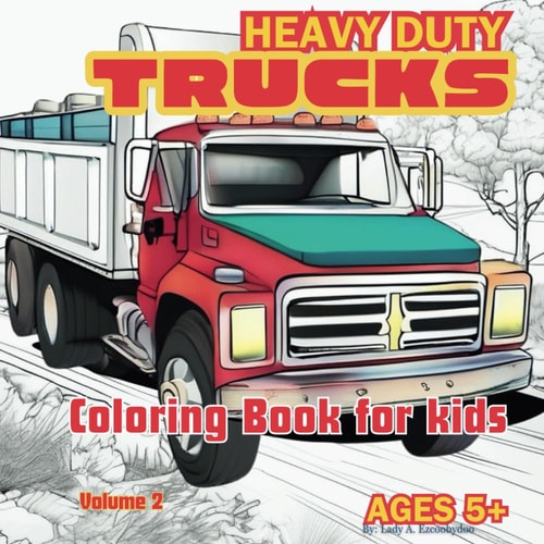 Truck Coloring Book Kids Coloring Book with Heavy Duty Trucks, Fire Trucks, Dump Trucks, Garbage Trucks, and More. Ages 5+