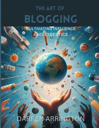 The Art of Blogging Cultivating Influence and Expertise