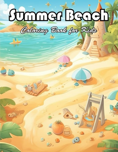 Summer Beach Coloring Book for Kids 100+ New Designs for All Ages
