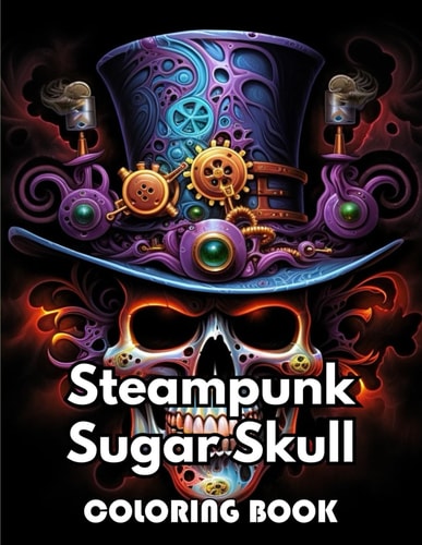 Steampunk Sugar Skull Coloring Book Eautiful and High-Quality Design To Relax and Enjoy