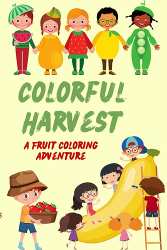 Colorful Harvest A Fruit Coloring Adventure