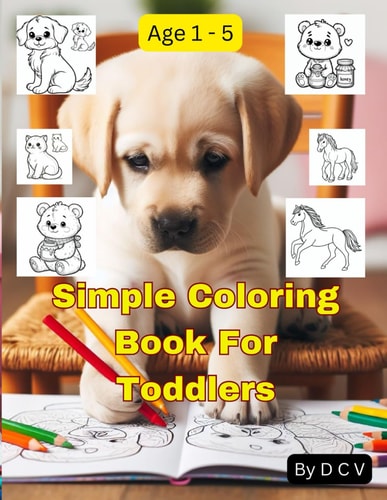 Simple Coloring Book For Toddlers Big, Easy Coloring Pages To Color for Kids, Preschool and Kindergarten Age 1 - 5