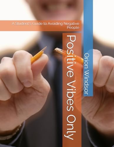 Positive Vibes Only A Student's Guide to Avoiding Negative People
