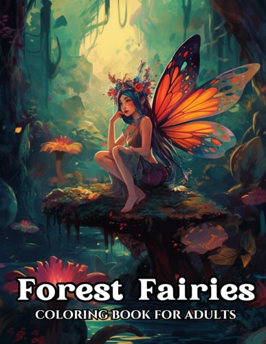 Forest Fairies Coloring Book Featuring Magical Fairies for Relaxation and Mindfulness, with Enchanting Flower Designs.