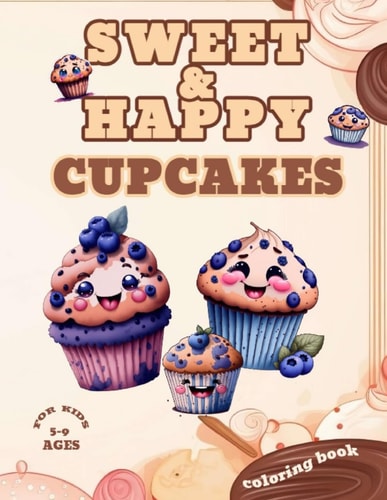 Sweet and Happy Cupcakes Coloring Book for Kids Ages 5-9