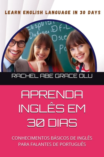 Aprenda Inglês Em 30 Dias Conhecimentos Básicos de Inglês Para Falantes de Português