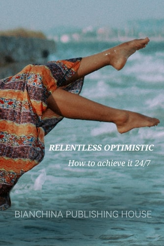 Relentless Optimistic And how to Achieve it 24/7