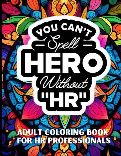 You Can't Spell Hero Without HR Insights & Laughs for HR Professionals