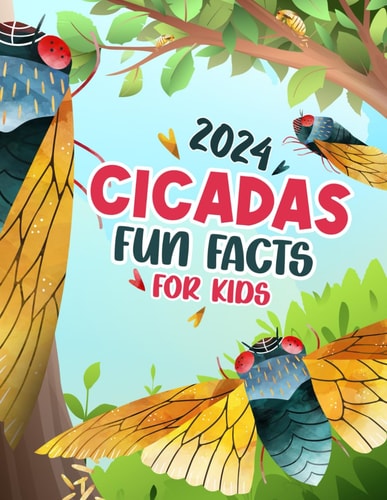 Cicadas Fun Facts Book for Kids 40 Fun and Educational Facts About the Emerging 2024 Brood XIII and Brood XIX