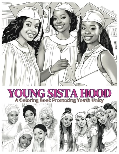 Young Sista Hood A Coloring Book Promoting Youth Unity: Positive Coloring Book Black Girls Coloring Book Coloring Book For Black Kids Multicultural Coloring Book Girls Coloring