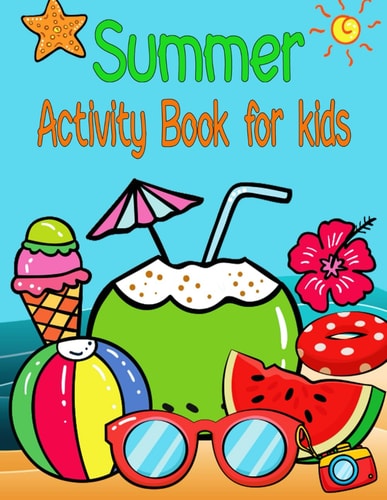 Summer Activity Book for Kids Awesome, Challenging Activities. Including Mazes, Dot-to-Dot