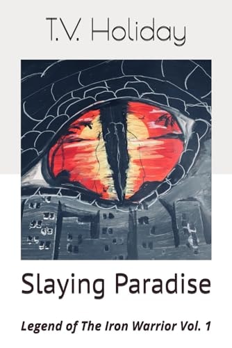 Slaying Paradise Legend of The Iron Warrior Vol. 1