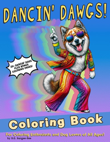 Dancin' Dawgs! Relaxing, Stress-relieving Coloring Adventures with Fun, Dancing Dogs, Perfect for All Ages!