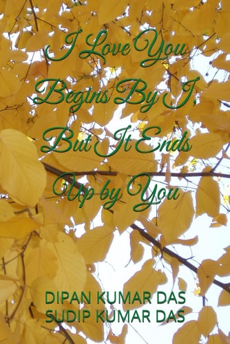 I Love You Begins By I, But It Ends Up by You