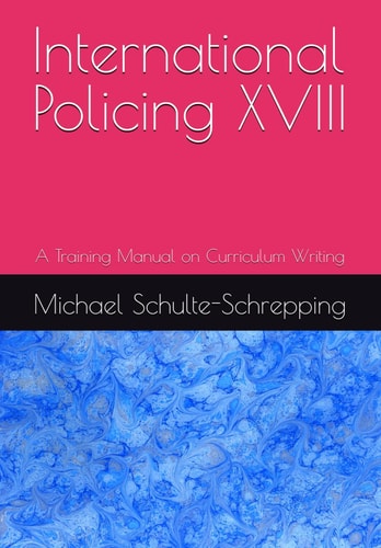 International Policing XVIII A Training Manual on Curriculum Writing