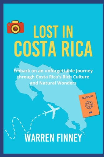 Lost in Costa Rica Embark on an Unforgettable Journey Through Costa Rica's Rich Culture and Natural Wonders