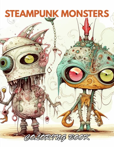 Steampunk Monsters Coloring Book 100+ New and Exciting Designs