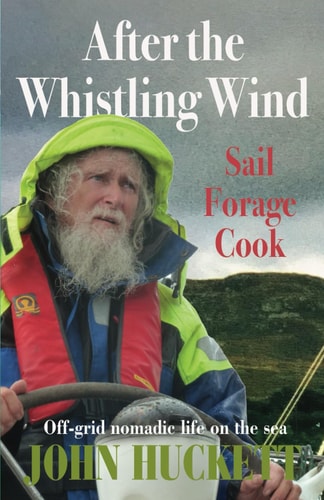 After the Whistling Wind Off-grid Nomadic Life on the Sea