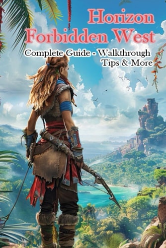 Horizon Forbidden West Complete Guide - Walkthrough - Tips & More