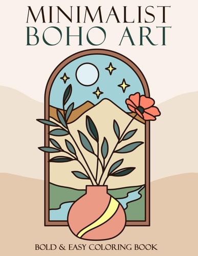 MINIMALIST BOHO ART COLORING BOOK Bold and Easy Coloring Pages for Adults and Teens Simple,... Abstract Designs with Thick Lines for Stress