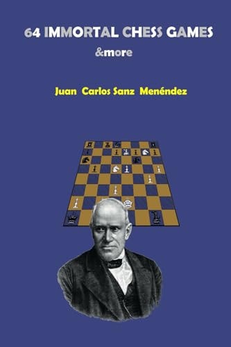 64 IMMORTAL CHESS GAMES &more