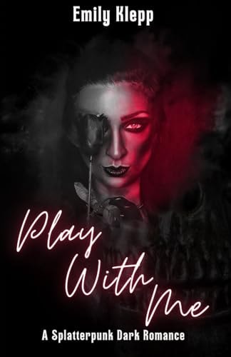 Play With Me: A Splatterpunk Dark Romance