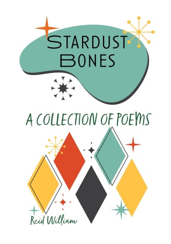 Stardust Bones A Collection Of Poems