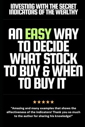 Investing with the Secret Indicators of the Rich The Indicators I Use to Catch the Bottom of the Stock Market (Trading & Investing Long Term): by BUTIMNOTATRADER