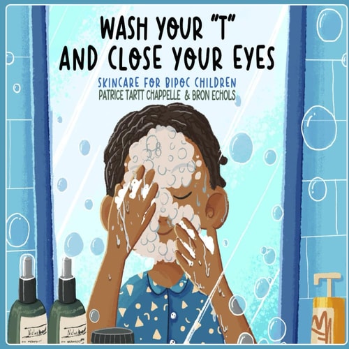 Wash Your "T" and Close Your Eyes Skincare for BIPOC Children