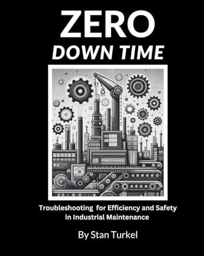 Zero Downtime Industry Proven Troubleshooting Methods for Efficiency and Safety in Industrial Maintenance Troubleshooting