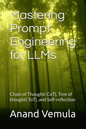 Mastering Prompt Engineering for LLMs Chain of Thought( CoT), Tree of Thought( ToT), and Self-reflection