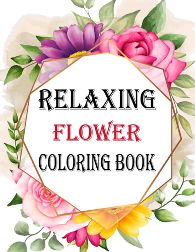 Relaxing Flowers Coloring Book Easy, Big and Beautiful Designs for Adults