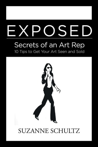 Exposed Secrets of an Art Rep: 10 Tips to Get Your Art Seen and Sold