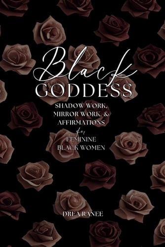 Black Goddess Shadow Work, Mirror Work, & Affirmations for Feminine Black Women